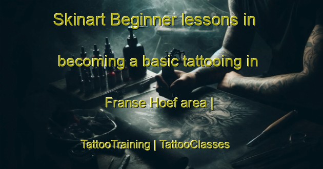 Skinart Beginner lessons in becoming a basic tattooing in Franse Hoef area | TattooTraining | TattooClasses | SkinartTraining-Netherlands